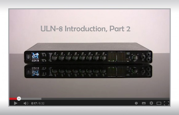 Metric Halo ULN-8 Introduction, Part 2